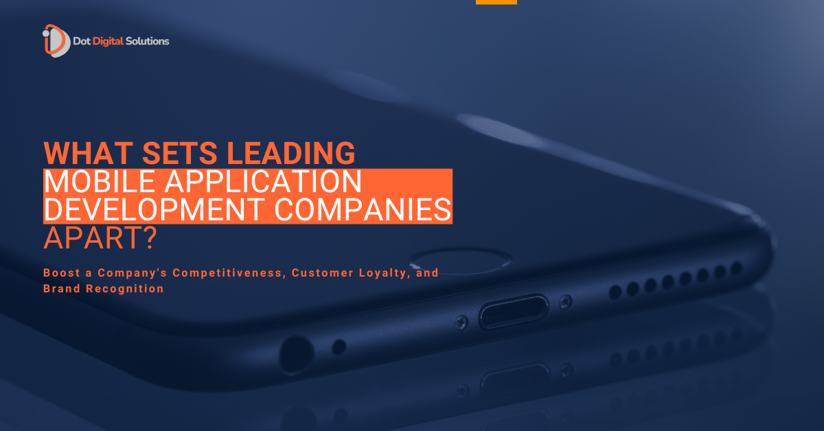 What Sets Leading Mobile Application Development Companies Apart?